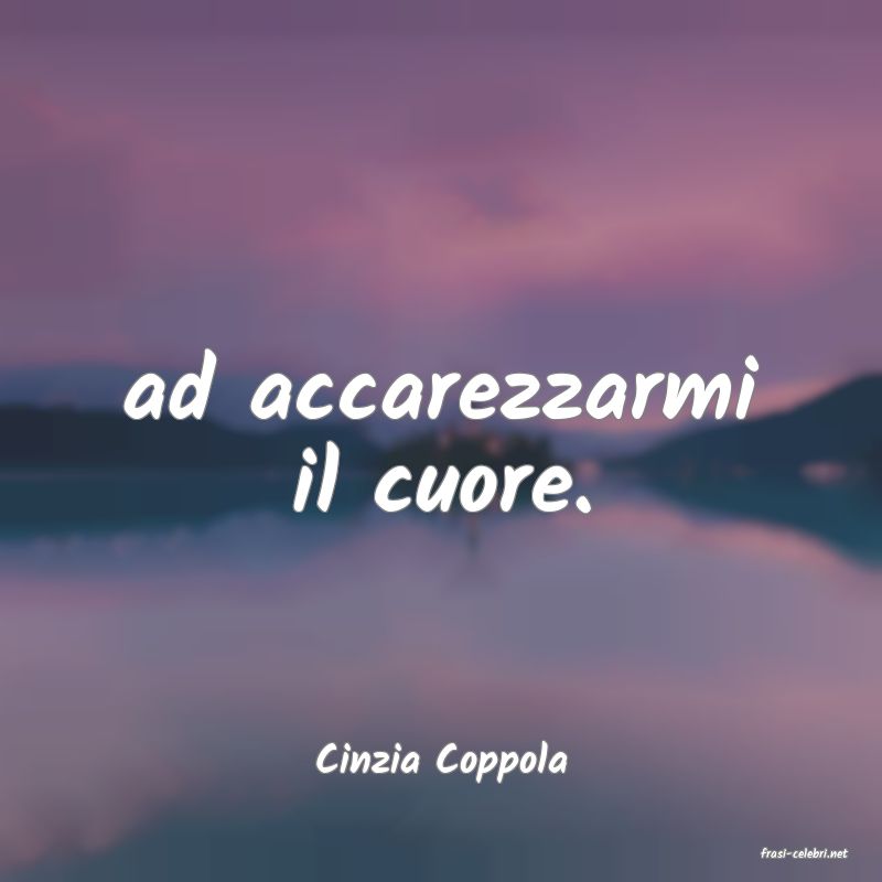 frasi di  Cinzia Coppola
