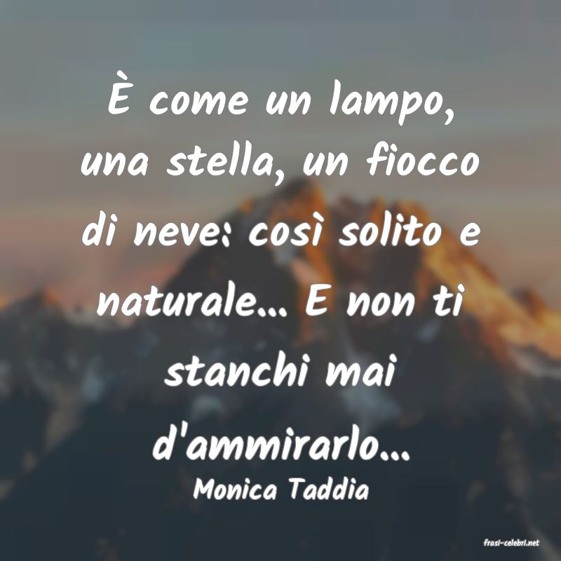 frasi di  Monica Taddia
