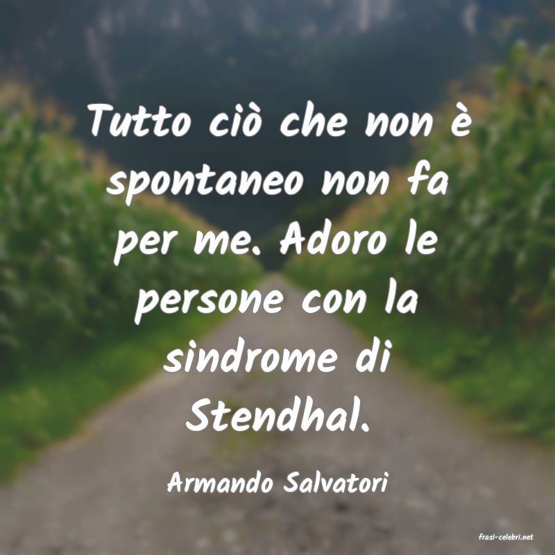 frasi di  Armando Salvatori
