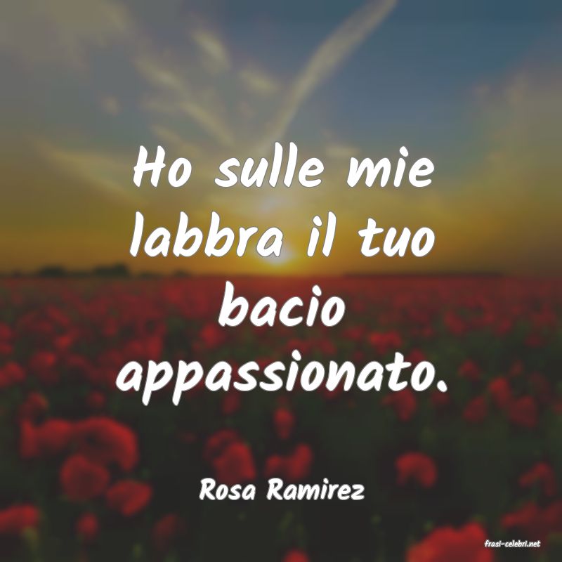 frasi di  Rosa Ramirez
