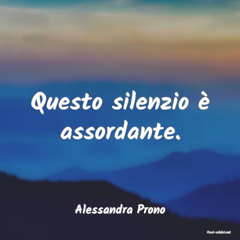 frasi di  Alessandra Prono
