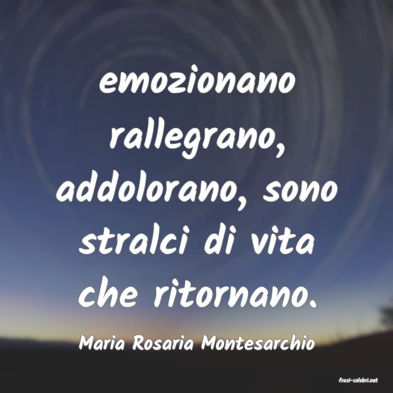 frasi di  Maria Rosaria Montesarchio
