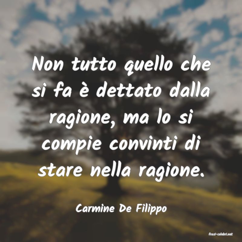 frasi di  Carmine De Filippo
