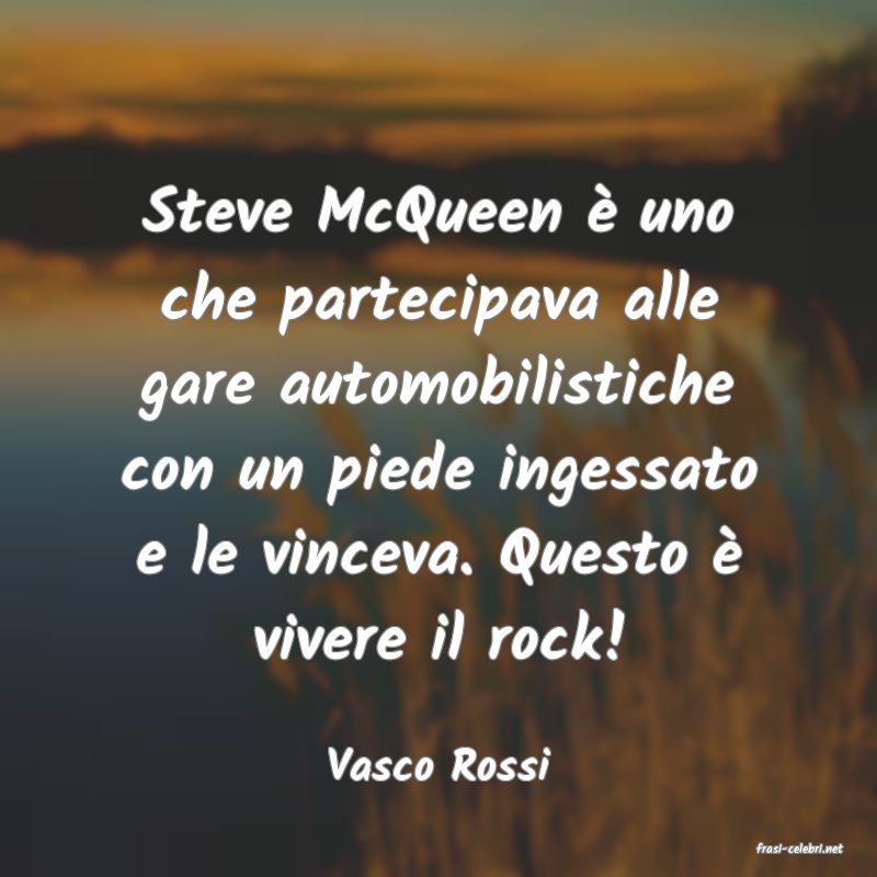 frasi di  Vasco Rossi
