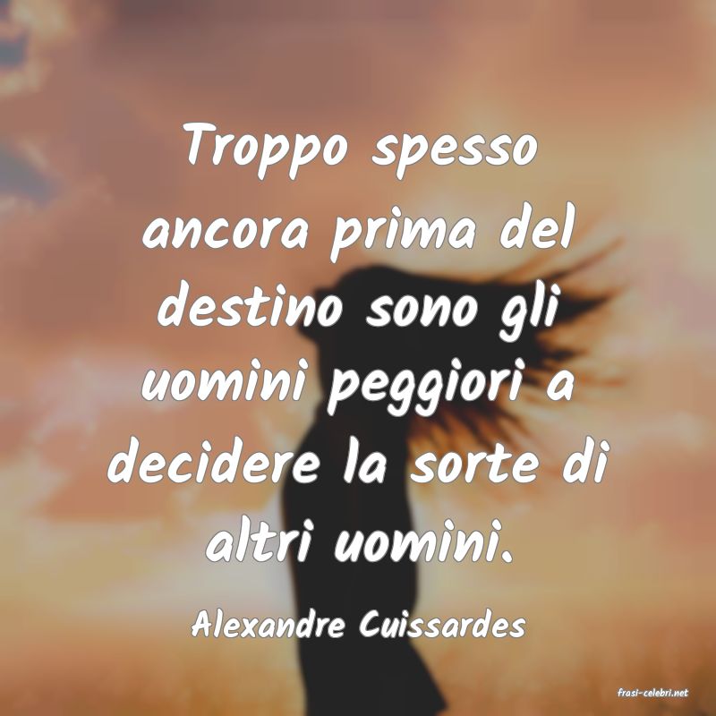 frasi di  Alexandre Cuissardes
