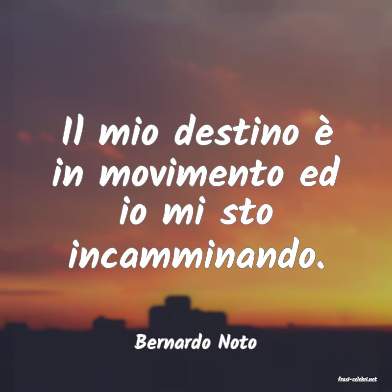 frasi di  Bernardo Noto
