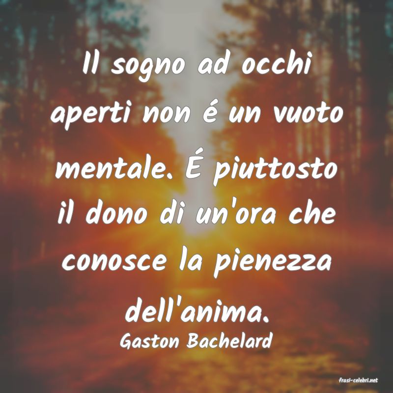 frasi di  Gaston Bachelard
