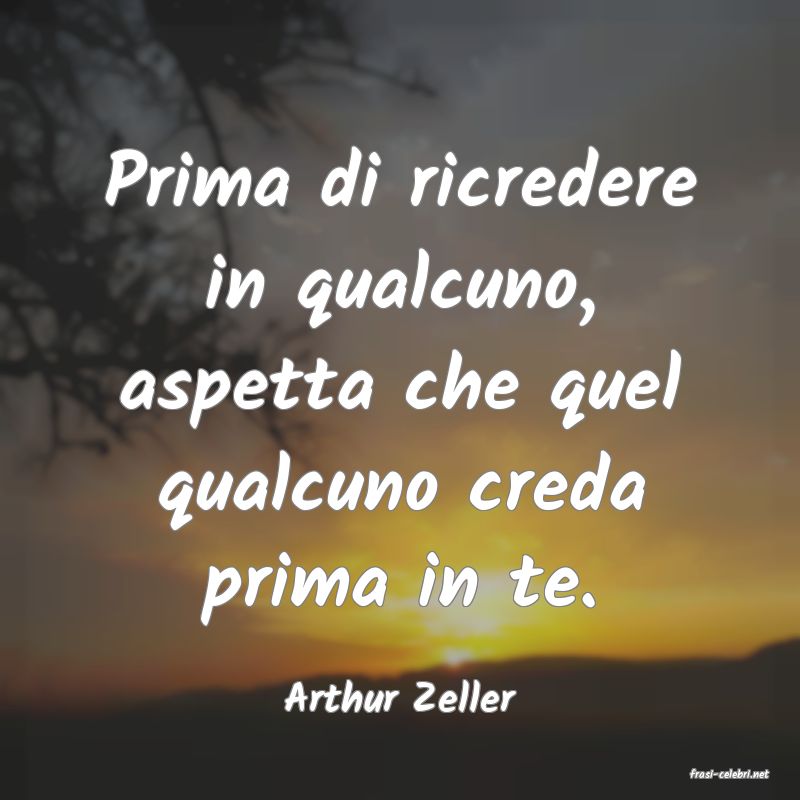 frasi di  Arthur Zeller
