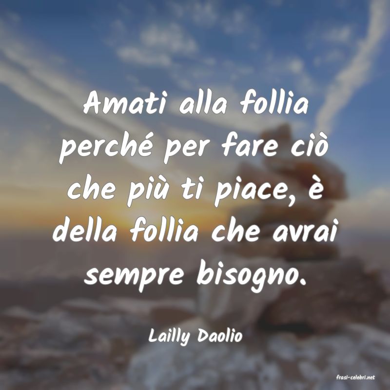 frasi di  Lailly Daolio
