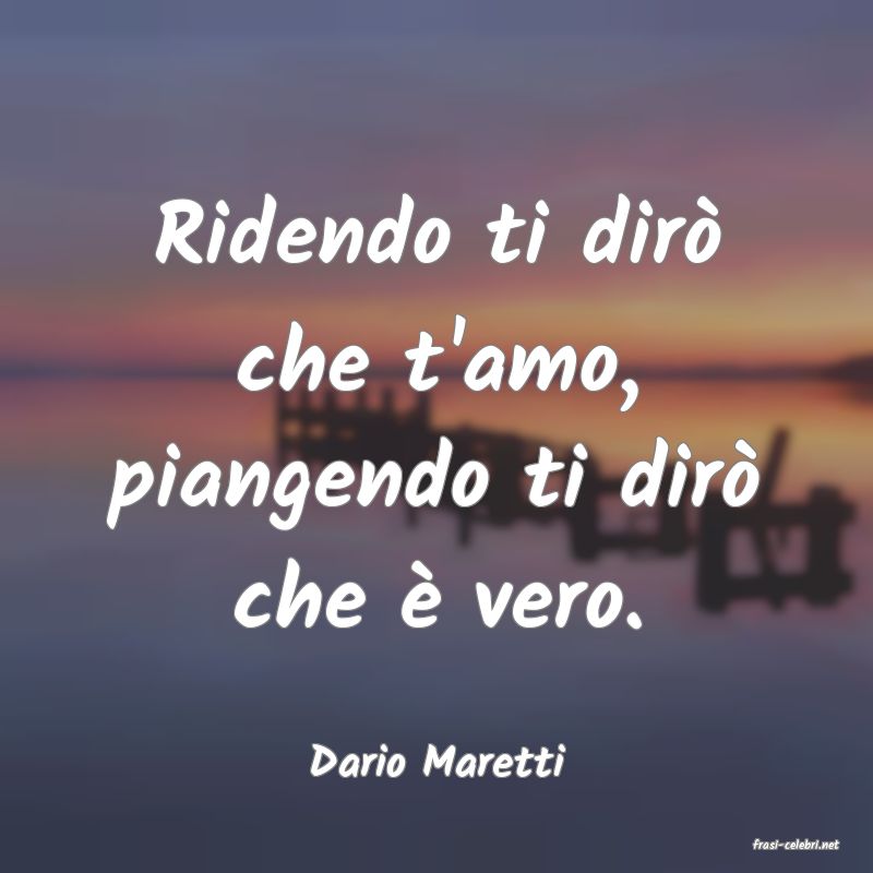 frasi di  Dario Maretti
