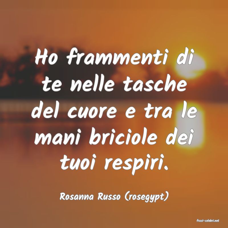 frasi di  Rosanna Russo (rosegypt)
