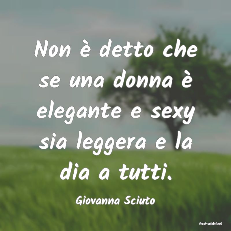 frasi di  Giovanna Sciuto
