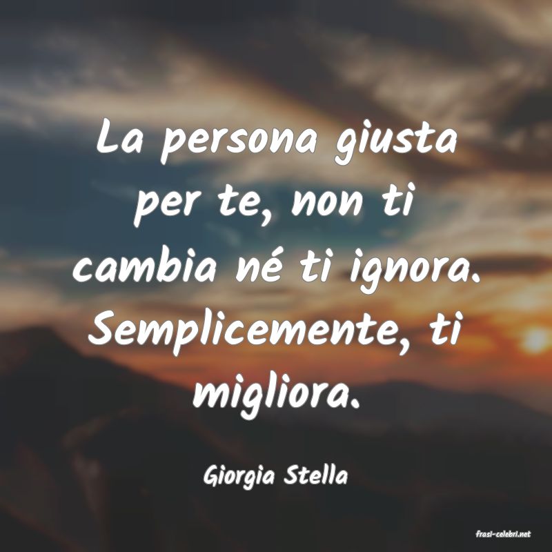 frasi di  Giorgia Stella
