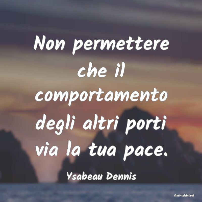 frasi di  Ysabeau Dennis
