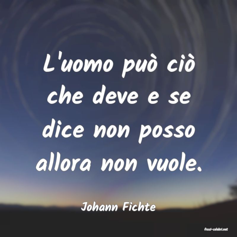 frasi di  Johann Fichte
