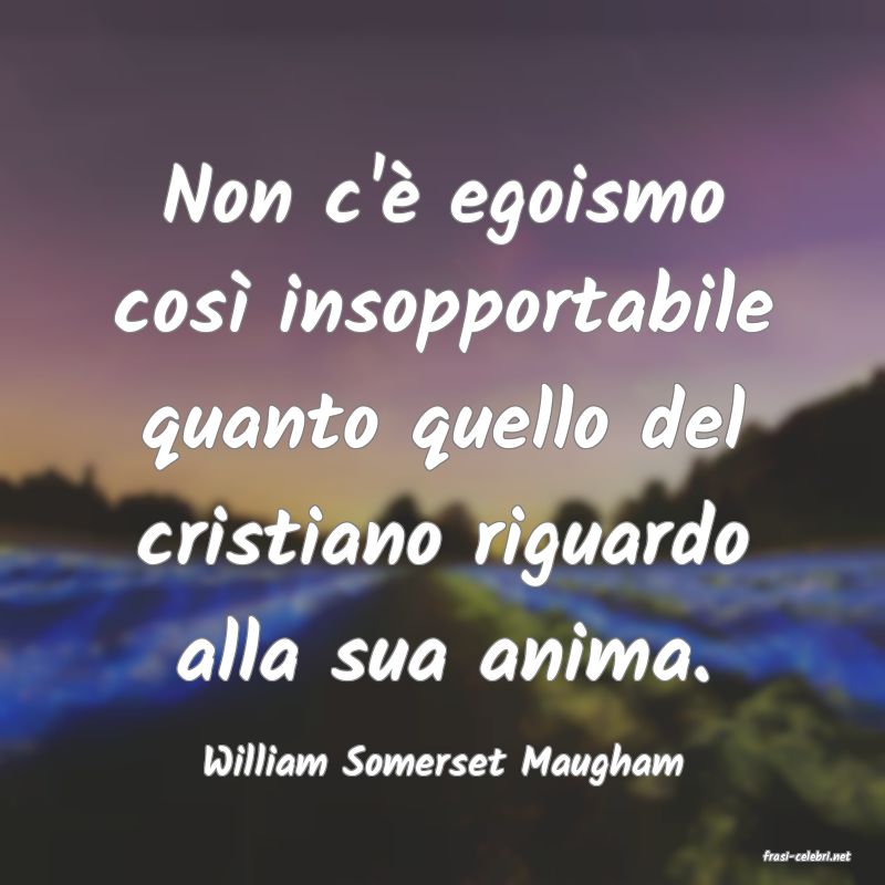 frasi di  William Somerset Maugham
