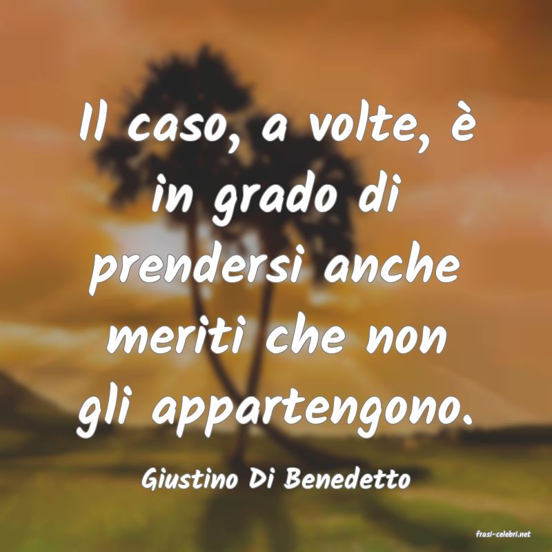 frasi di  Giustino Di Benedetto
