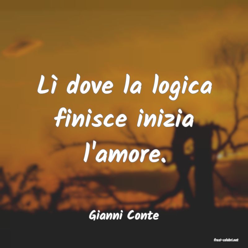 frasi di  Gianni Conte
