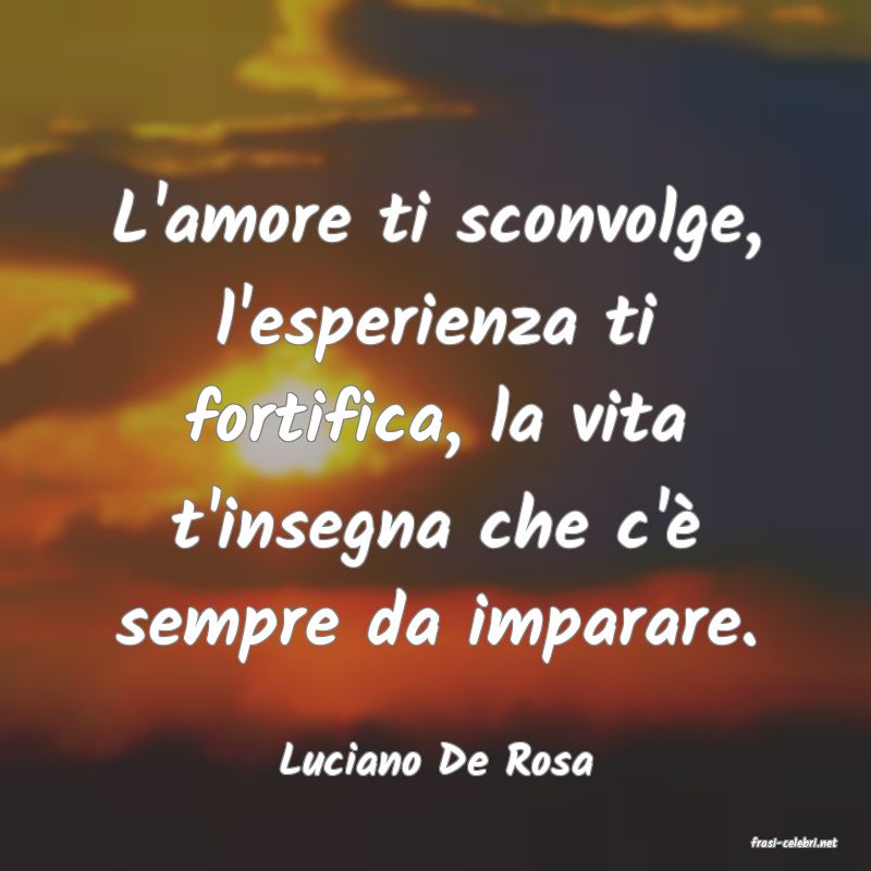 frasi di  Luciano De Rosa
