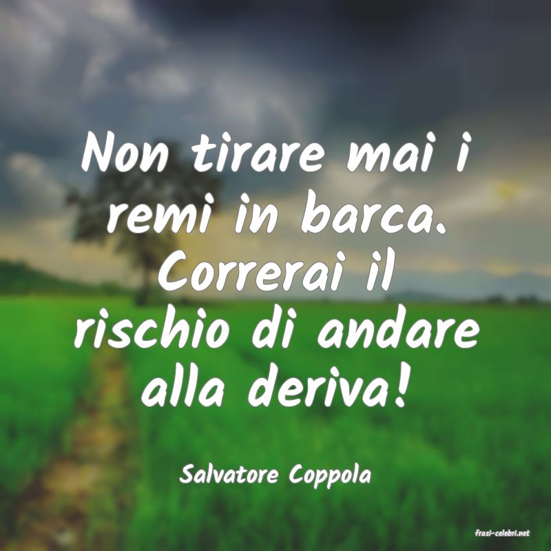 frasi di  Salvatore Coppola
