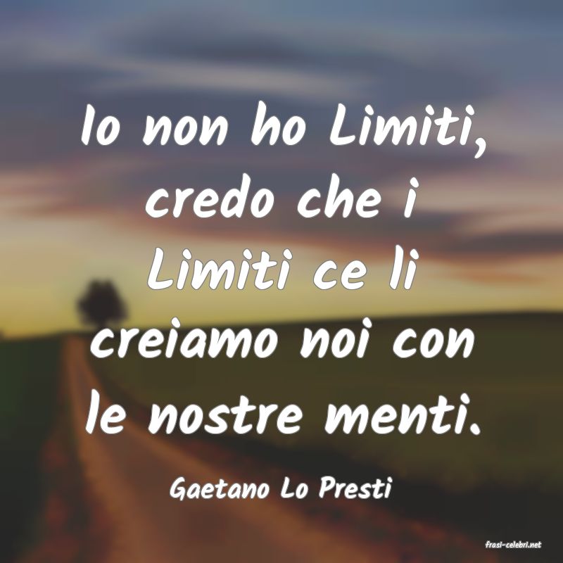 frasi di  Gaetano Lo Presti
