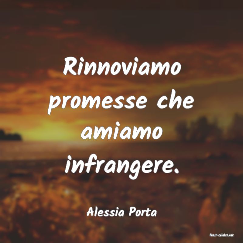 frasi di  Alessia Porta
