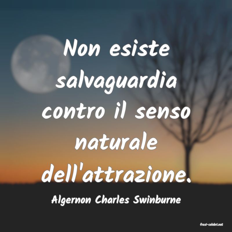 frasi di  Algernon Charles Swinburne
