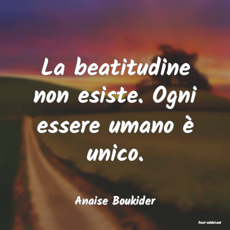 frasi di  Anaise Boukider
