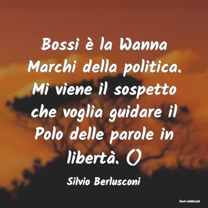 frasi di  Silvio Berlusconi
