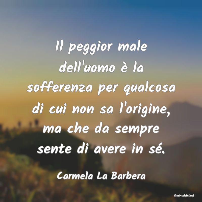 frasi di  Carmela La Barbera
