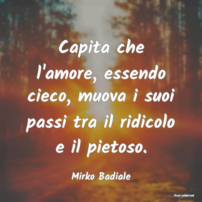 frasi di  Mirko Badiale
