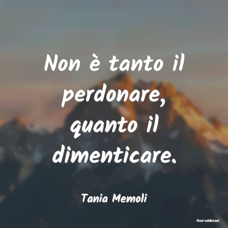 frasi di  Tania Memoli
