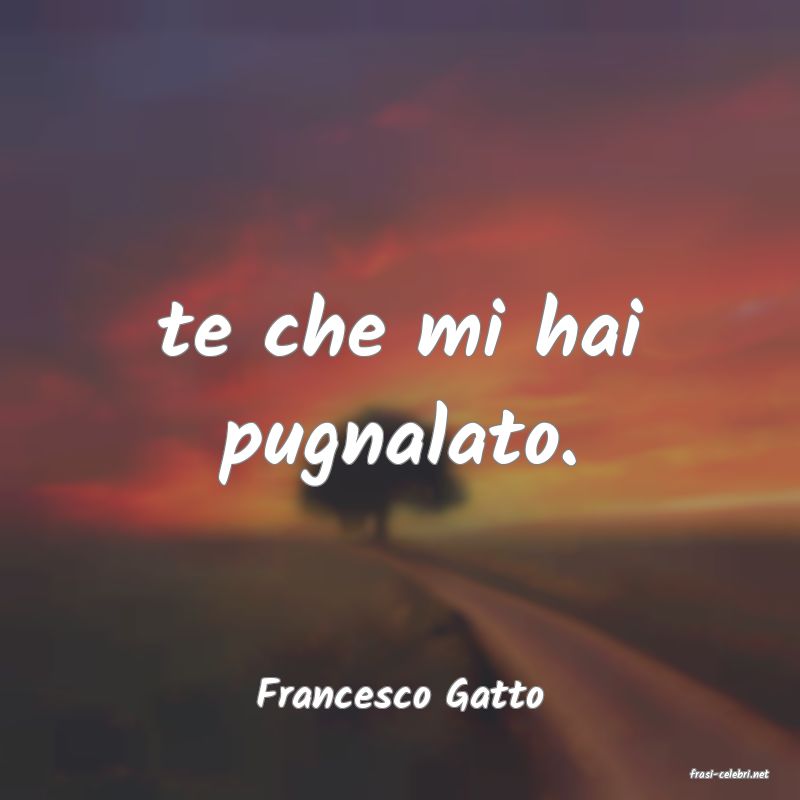 frasi di  Francesco Gatto
