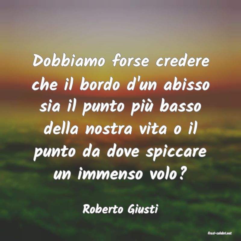 frasi di  Roberto Giusti
