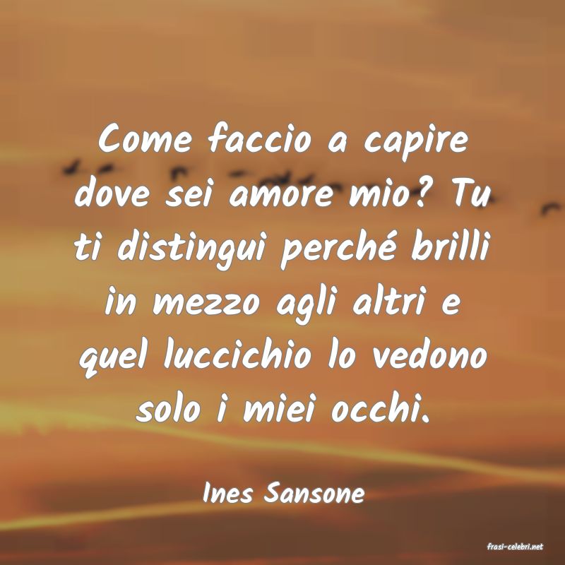 frasi di  Ines Sansone
