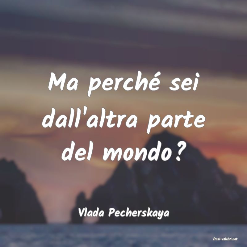 frasi di  Vlada Pecherskaya
