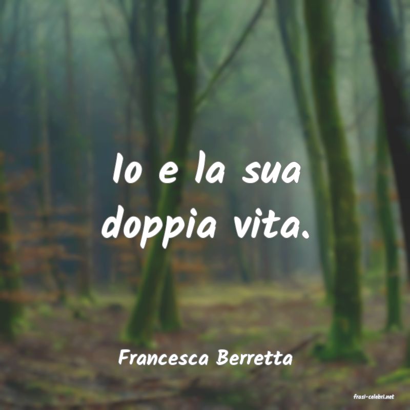 frasi di  Francesca Berretta
