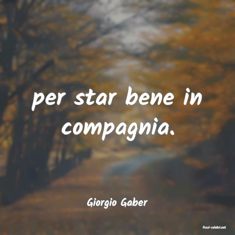 frasi di  Giorgio Gaber
