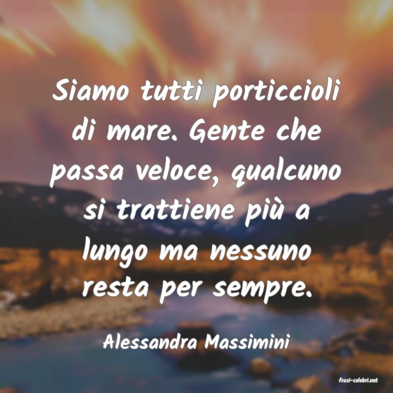 frasi di  Alessandra Massimini
