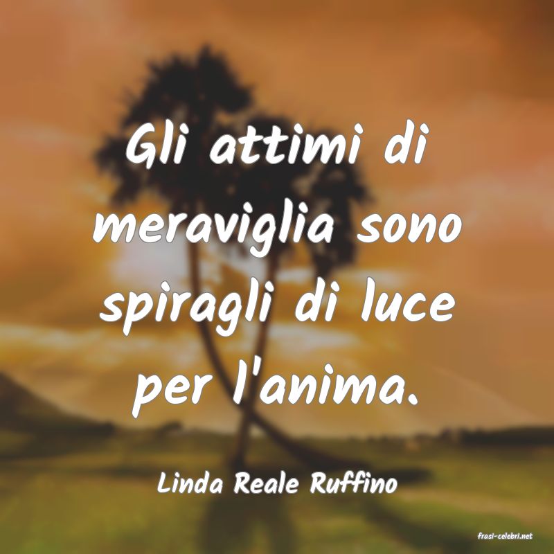 frasi di  Linda Reale Ruffino
