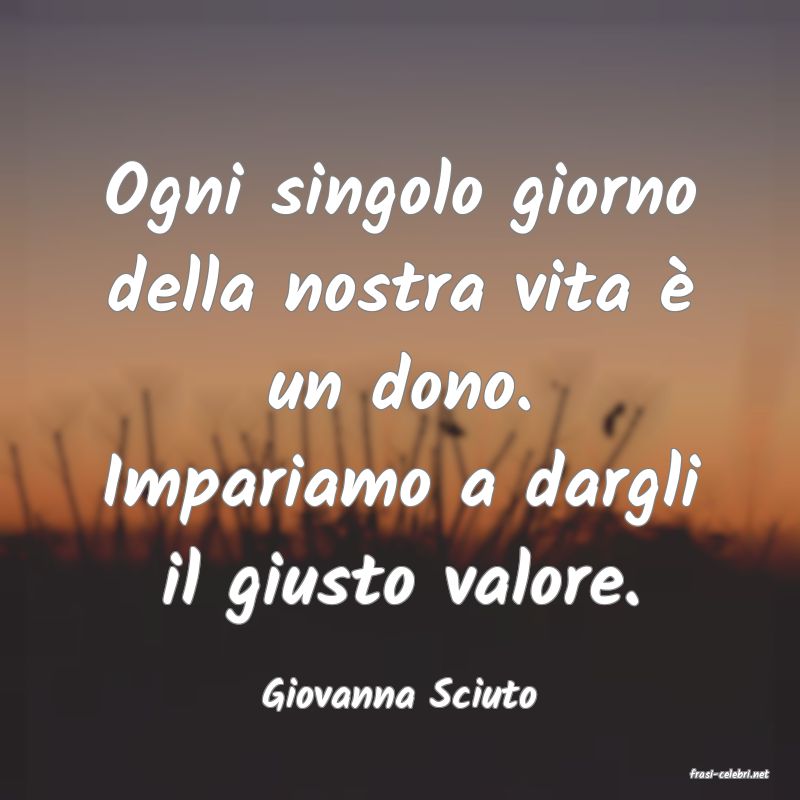 frasi di  Giovanna Sciuto
