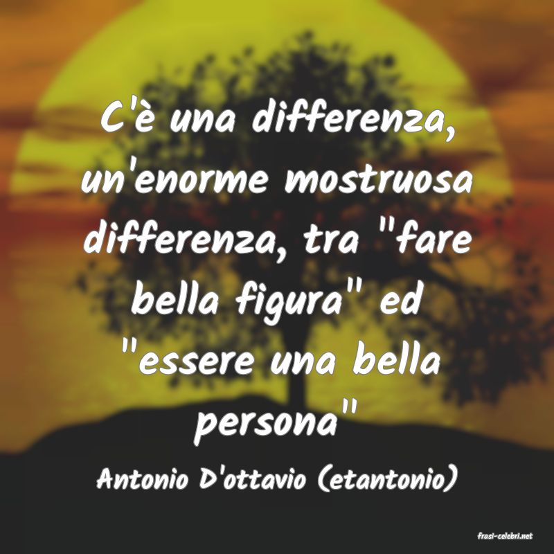 frasi di  Antonio D'ottavio (etantonio)
