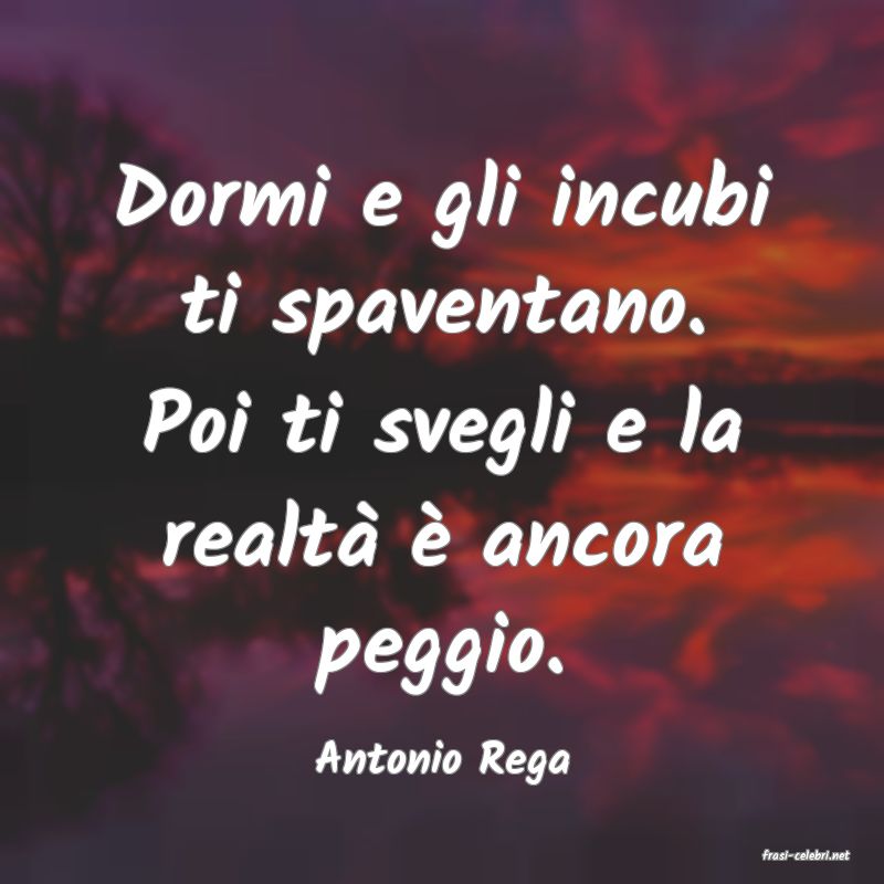 frasi di  Antonio Rega
