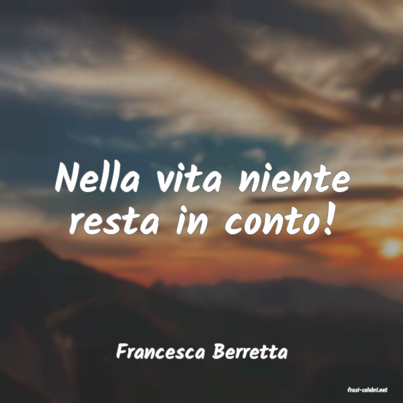 frasi di  Francesca Berretta
