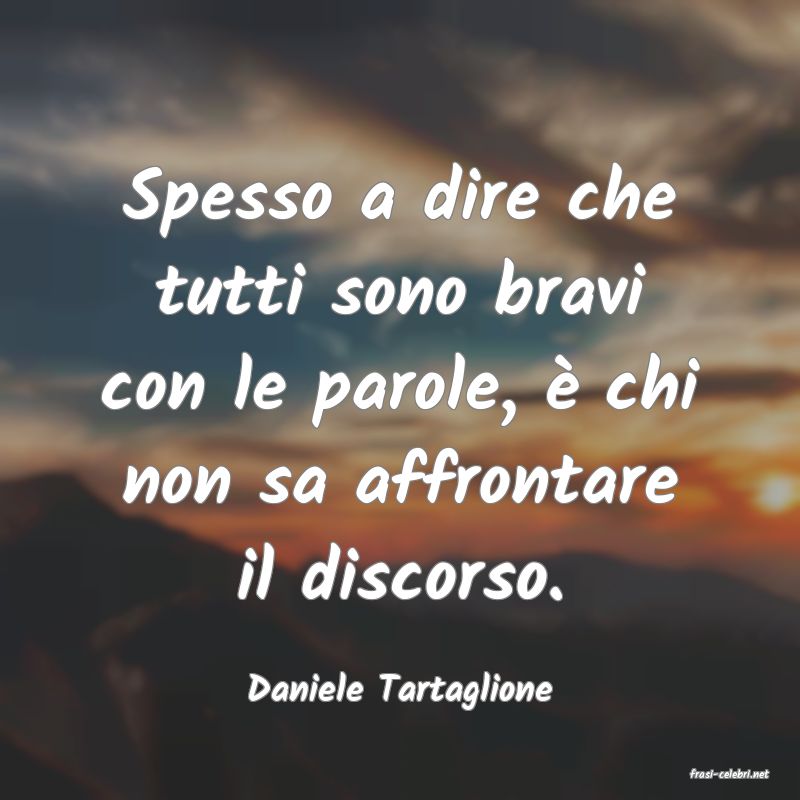 frasi di  Daniele Tartaglione
