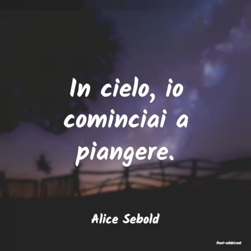 frasi di  Alice Sebold
