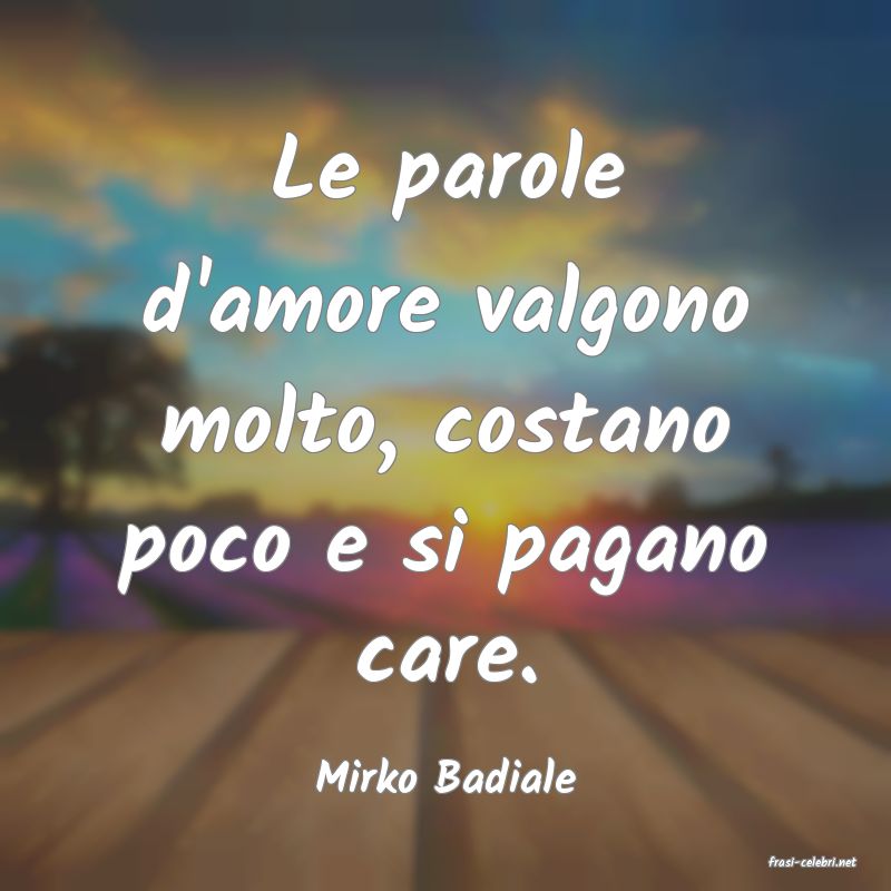 frasi di  Mirko Badiale
