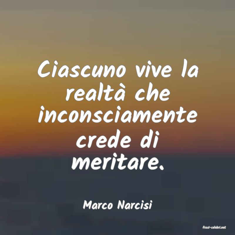 frasi di  Marco Narcisi
