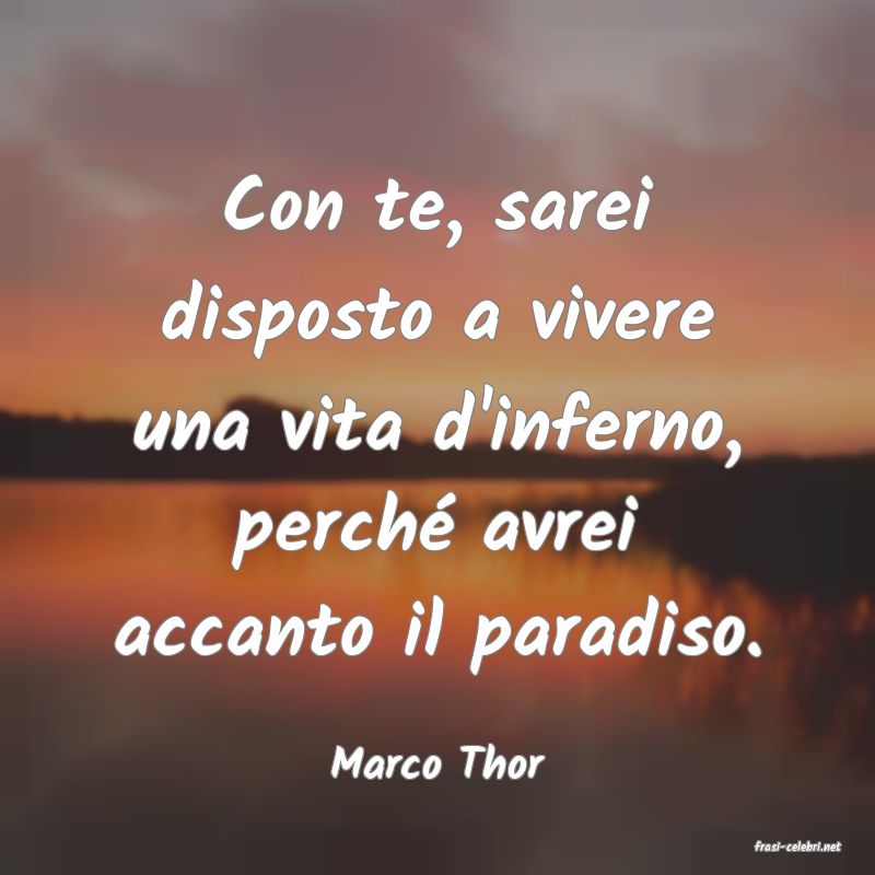 frasi di  Marco Thor
