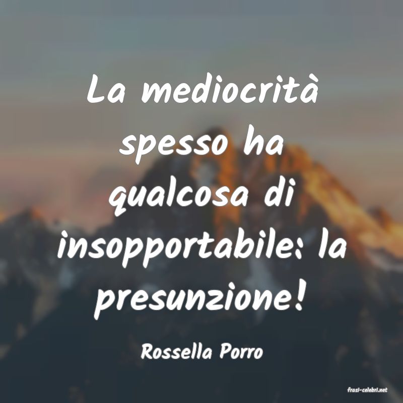 frasi di  Rossella Porro
